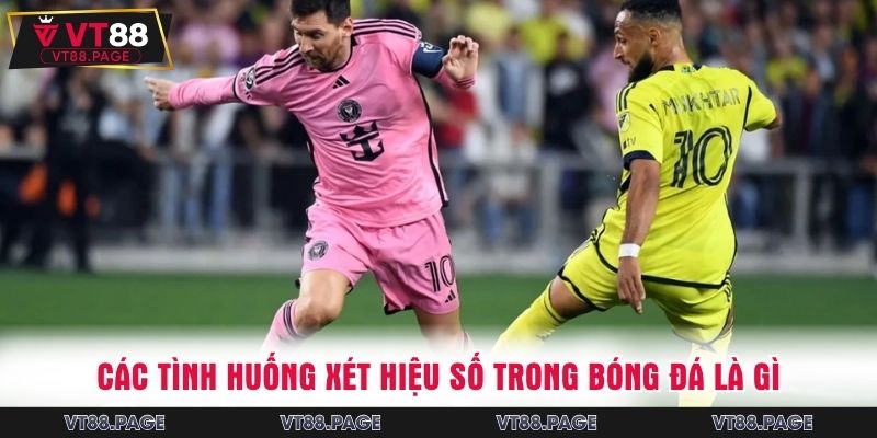 Các tình huống xét hiệu số trong bóng đá là gì