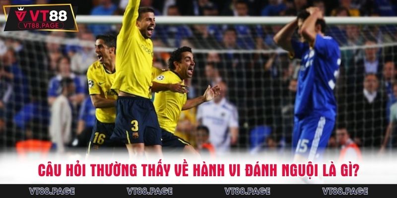 Câu hỏi thường thấy về hành vi đánh nguội là gì?