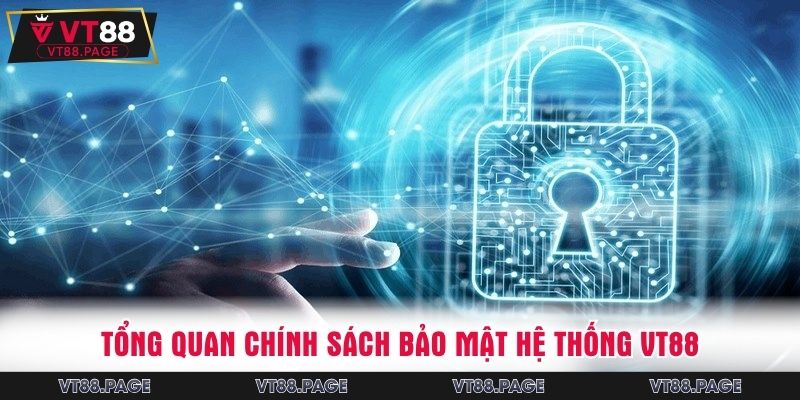Tổng quan chính sách bảo mật hệ thống VT88