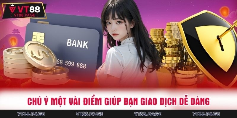 Chú ý một vài điểm giúp bạn giao dịch dễ dàng