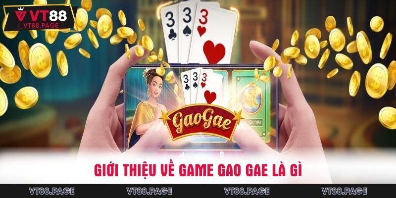Thông tin giới thiệu về game Gao Gae