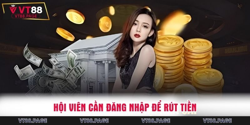 Hội viên cần đăng nhập để rút tiền