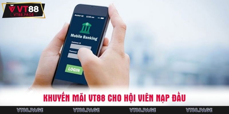 Khuyến mãi VT88 cho hội viên nạp đầu