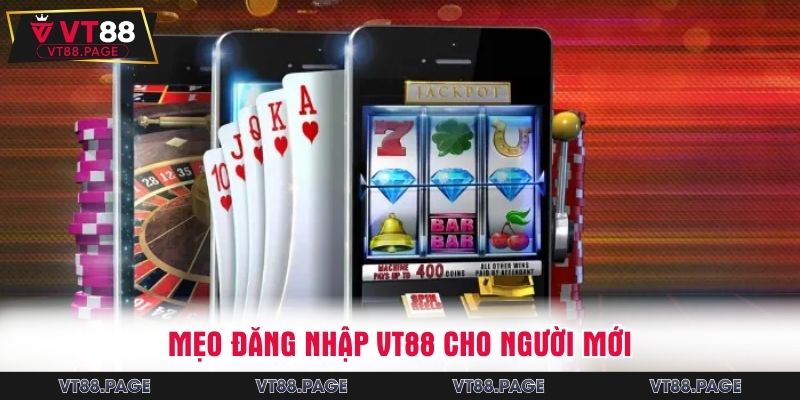 Mẹo đăng nhập VT88 cho người mới