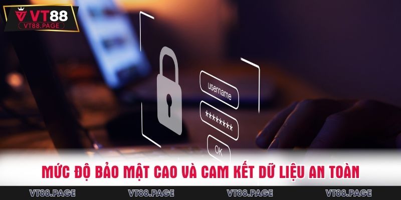 Mức độ bảo mật cao và cam kết dữ liệu an toàn