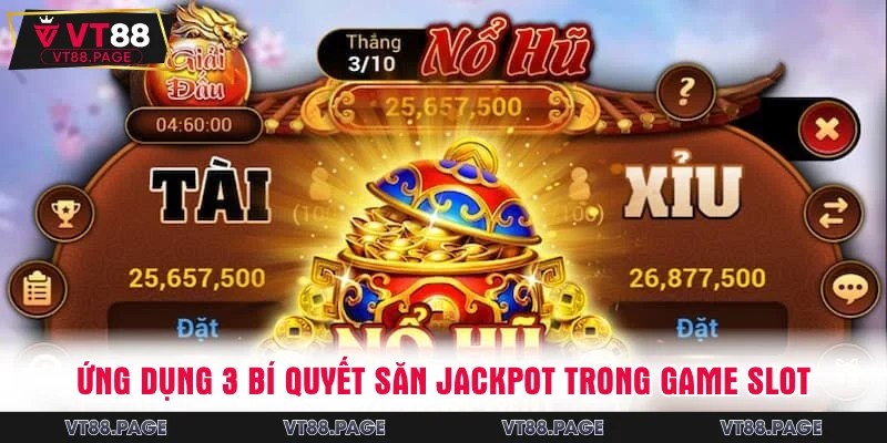 Ứng dụng 3 bí quyết săn Jackpot trong game slot